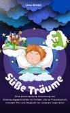 Süße Träume: Eine phantastische Sammlung von Gutenachtgeschichten für Kinder, die zu Freundschaft, innerem Mut und Respekt vor anderen inspirieren (eBook, ePUB)