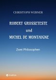 Robert Grosseteste und Michel de Montaigne (eBook, ePUB)