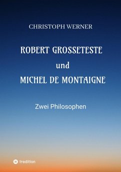 Robert Grosseteste und Michel de Montaigne (eBook, ePUB) - Werner, Christoph