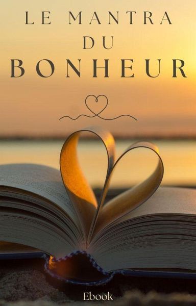 Le mantra du bonheur (Mental) (eBook, ePUB) Le mantra du bonheur (Mental) (eBook, ePUB)