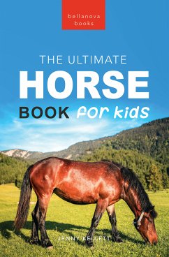 Horse Books The Ultimate Horse Book for Kids (fixed-layout eBook, ePUB) - Kellett, Jenny; Books, Bellanova