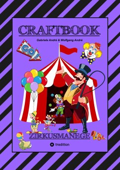 CRAFTBOOK - 100 SEITEN - MALEN - RÄTSEL - LUSTIGES ZIRKUSSPIEL - MANEGE FREI - TOLLE ARTISTEN - TIERE - ATTRAKTIONEN (eBook, ePUB) - André, Gabriele; André, Wolfgang