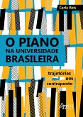 O Piano na Universidade Brasileira: Trajetórias em Contraponto (eBook, ePUB)