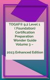 TOGAF® 9.2 Level 1 ( Foundation) Certification Preparation Wonder Guide Volume 3 - 2023 Enhanced Edition (TOGAF® 9.2 Wonder Guide Series, #3) (eBook, ePUB)