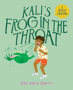 Kali's Frog in the Throat (I Love Idioms, #2) (eBook, ePUB) - Aw, Eve