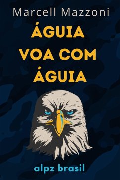 Cover Águia Voa Com Águia : Um Voo Para A Grandeza (eBook, ePUB)