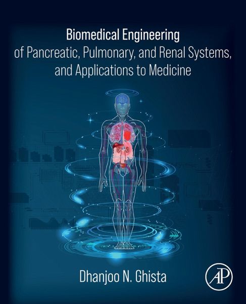 Biomedical Engineering of Pancreatic, Pulmonary, and Renal Systems, and Applications to Medicine (eBook, ePUB) Biomedical Engineering of Pancreatic, Pulmonary, and Renal Systems, and Applications to Medicine (eBook, ePUB)