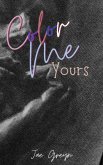 Color Me Yours (eBook, ePUB) Color Me Yours (eBook, ePUB)