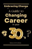 Embracing Change: A Guide to Changing Careers in Your 30s (eBook, ePUB)