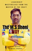The M.S. Dhoni Way - Leadership Masterclass from the Master of the Craft (eBook, ePUB)