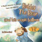 Bobby the Bear and His Magic Balloon (eBook, ePUB)