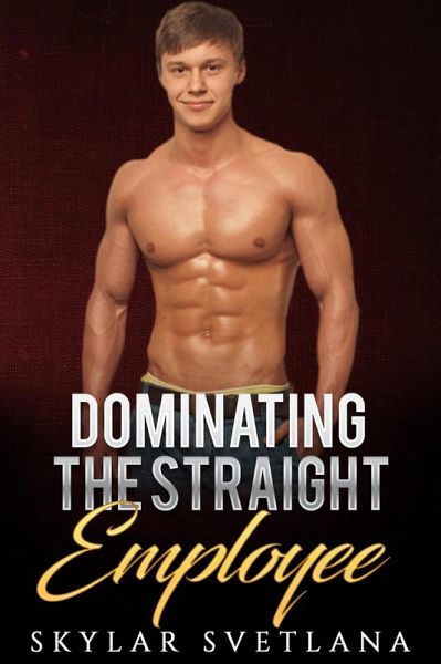 Dominating The Straight Employee (eBook, ePUB)