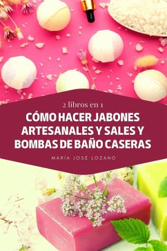 Cover 2 libros en 1: Cómo hacer jabones artesanales y sales y bombas de baño caseras (eBook, ePUB)