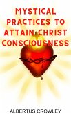 Mystical Practices to Attain Christ Consciousness (eBook, ePUB)