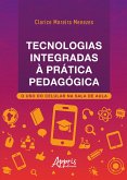 Tecnologias Integradas a Prática Pedagógica: O Uso do Celular na Sala de Aula (eBook, ePUB)