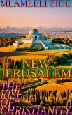 New Jerusalem "(The Rise Of Christianity)" (eBook, ePUB) New Jerusalem "(The Rise Of Christianity)" (eBook, ePUB)