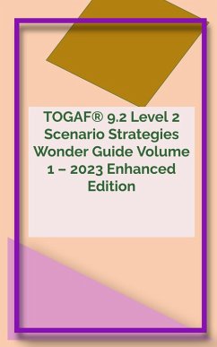 TOGAF® 9.2 Level 2 Scenario Strategies Wonder Guide Volume 1 - 2023 Enhanced Edition (TOGAF® 9.2 Wonder Guide Series, #4) (eBook, ePUB) - Ramki