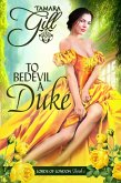 To Bedevil a Duke (Lords of London, #1) (eBook, ePUB) To Bedevil a Duke (Lords of London, #1) (eBook, ePUB)