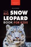 Snow Leopards The Big Snow Leopard Book for Kids (fixed-layout eBook, ePUB)