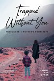 Trapped Without You (eBook, ePUB) Trapped Without You (eBook, ePUB)