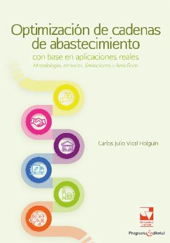 Optimización de cadenas de abastecimiento con base en aplicaciones reales: metodología, alcances, limitaciones y beneficios (eBook, ePUB) - Vidal Holguín, Carlos Julio