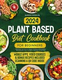 Plant Based Diet Cookbook for Beginners: Discover the Joy of Vegan Cooking with Simple, Wholesome, and Flavorful Recipes [IV EDITION] (eBook, ePUB)