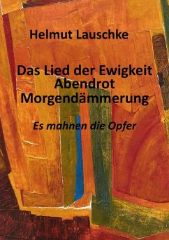 Das Lied der Ewigkeit - Abendrot - Morgendämmerung (eBook, ePUB) - Lauschke, Helmut