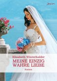 MEINE EINZIG WAHRE LIEBE (eBook, ePUB)