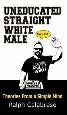 Uneducated Straight White Male (eBook, ePUB) - Calabrese, Ralph