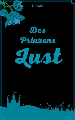 Des Prinzens Lust (eBook, ePUB) - Hawke, L.