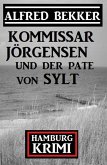 Kommissar Jörgensen und der Pate von Sylt: Hamburg Krimi (eBook, ePUB)