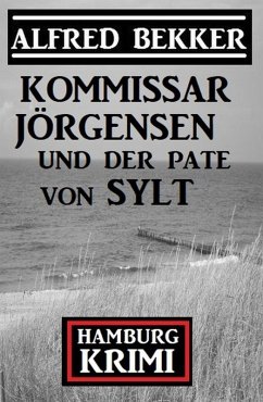 Cover Kommissar Jörgensen und der Pate von Sylt: Hamburg Krimi (eBook, ePUB)