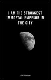 I am the strongest immortal emperor in the city (eBook, ePUB)