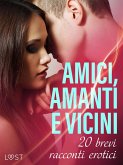 Amici, amanti e vicini: 20 brevi racconti erotici (eBook, ePUB) Amici, amanti e vicini: 20 brevi racconti erotici (eBook, ePUB)