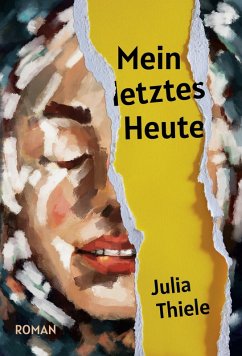 Mein letztes Heute (eBook, ePUB) - Thiele, Julia