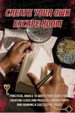 Create Your Own Escape Room (eBook, ePUB)