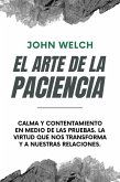 El arte de la Paciencia: Calma en Medio de las Pruebas. La Virtud Que Nos Transforma y a Nuestras Relaciones. (eBook, ePUB)