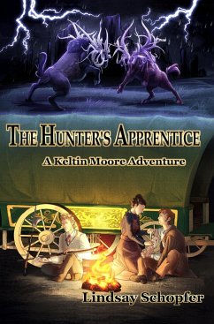The Hunter's Apprentice: A Keltin Moore Adventure (The Adventures of Keltin Moore) (eBook, ePUB) - Schopfer, Lindsay The Hunter's Apprentice: A Keltin Moore Adventure (The Adventures of Keltin Moore) (eBook, ePUB) - Schopfer, Lindsay