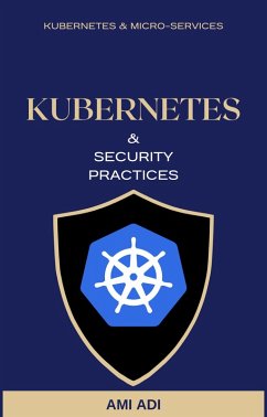 About Kubernetes and Security Practices - Short Edition (First Edition, #1) (eBook, ePUB) - Adi, Ami