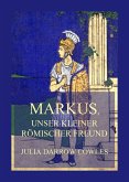 Markus, unser kleiner römischer Freund (eBook, ePUB)