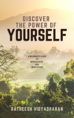 Cover Discover the Power of Yourself: A Beginner's Guide to Mindfulness and Meditation (eBook, ePUB)