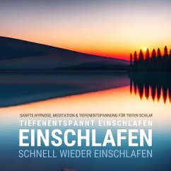 Tiefenentspannt einschlafen - schnell wieder einschlafen (MP3-Download) - Sanfte Hypnose für tiefen Schlaf