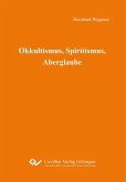 Okkultismus, Spiritismus, Aberglaube (eBook, PDF)