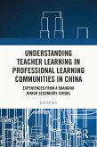 Understanding Teacher Learning in Professional Learning Communities in China (eBook, ePUB)