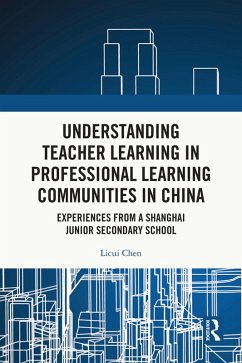 Understanding Teacher Learning in Professional Learning Communities in China (eBook, ePUB) - Chen, Licui