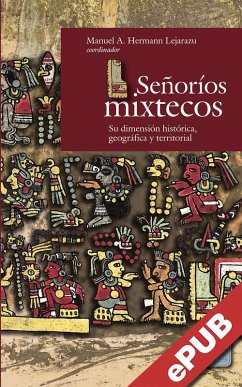 Señoríos Mixtecos (eBook, ePUB) - Lejarazu, Manuel A. Hermann; Gabaldón, Marta Martín