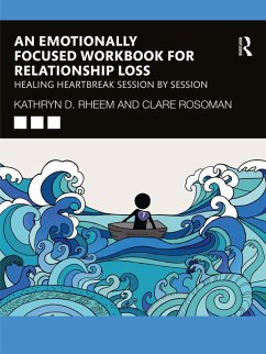An Emotionally Focused Workbook for Relationship Loss (eBook, ePUB) - Rheem, Kathryn; Rosoman, Clare