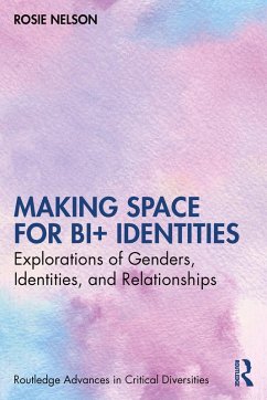 Making Space for Bi+ Identities (eBook, PDF) - Nelson, Rosie