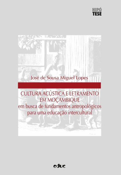 Cultura acústica e letramento em Moçambique (eBook, PDF) Cultura acústica e letramento em Moçambique (eBook, PDF)