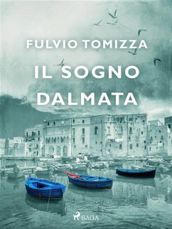 Il sogno dalmata (eBook, ePUB) - Tomizza, Fulvio
